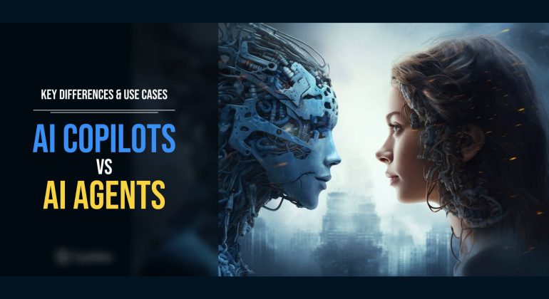 AI Copilots vs. AI Agents Key Differences & Use Cases
