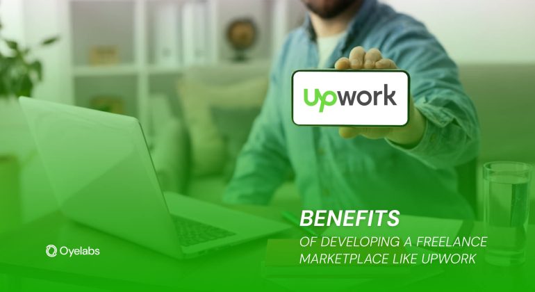 Benefits of Developing a Freelance Marketplace like-Upwork