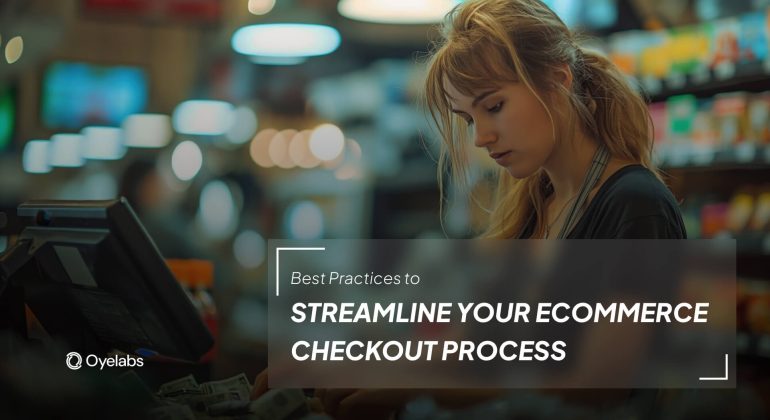 Best Practices to Streamline Your eCommerce Checkout Process