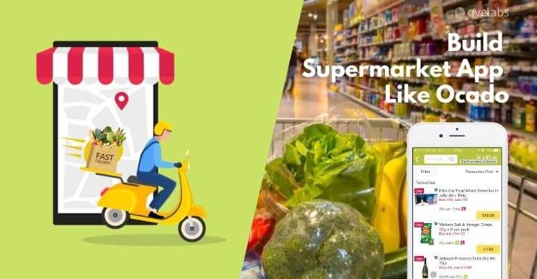 Build Supermarket App Like Ocado