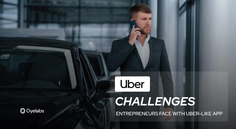 Challenges Entrepreneurs Face When Launching an Uber-Like App