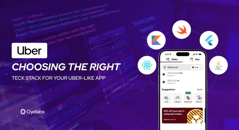 Choosing the Right Tech Stack for Your Uber-Like App Development