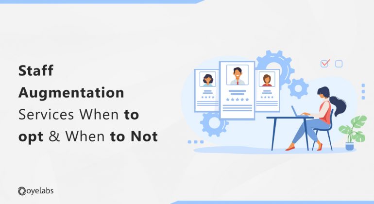 Staff Augmentation Services When to opt & When to Not