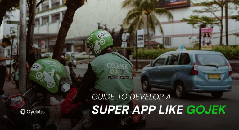 Guide to Develop a Super App Like Gojek