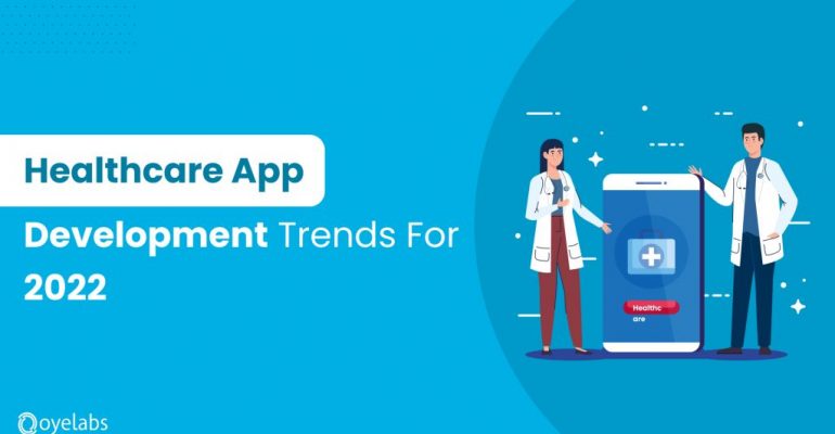 Healthcare App Development Trends of 2021