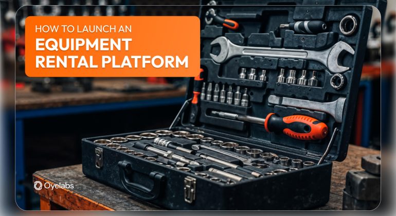 How to Launch an Equipment Rental Platform – A Complete Guide (1)