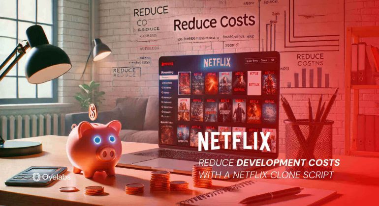 Reduce Development Costs with a Netflix Clone Script
