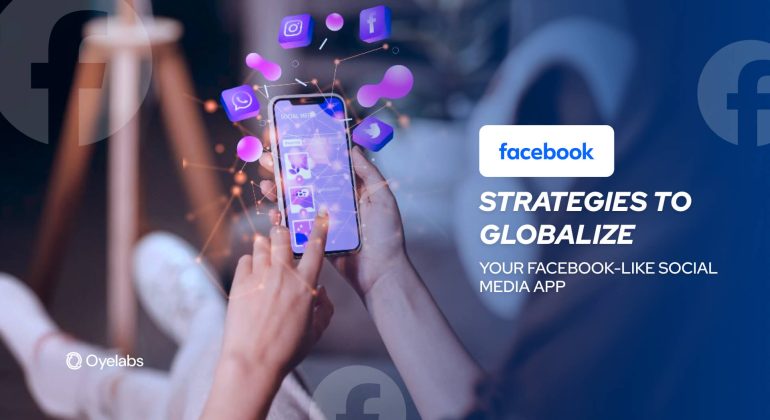 7 Strategies to Kickstart Your app like Facebook globally