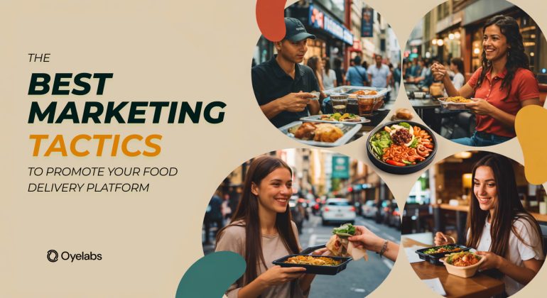 The Best Marketing Tactics to Promote Your Food Delivery Platform