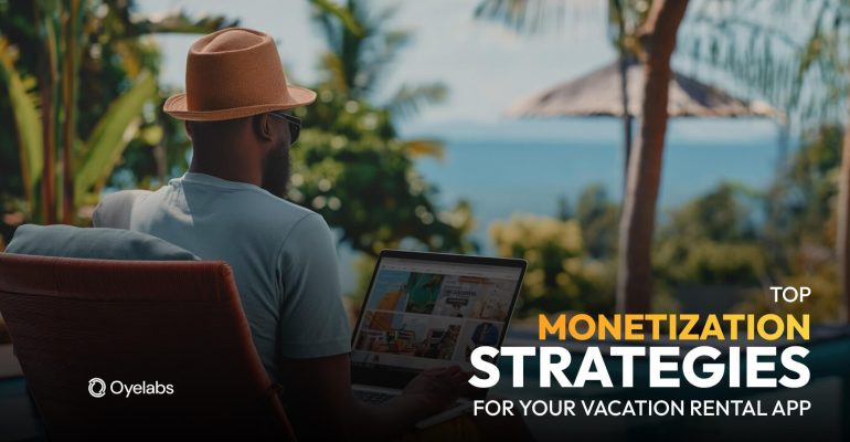 Top Monetization Strategies for Your Vacation Rental App