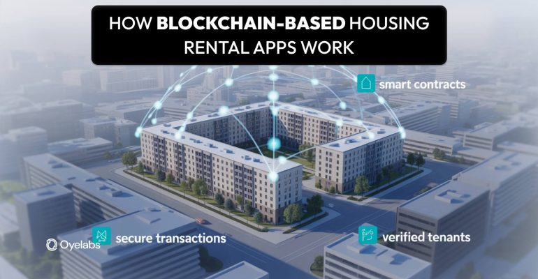 What Is a Blockchain-Based Housing Rental App & How Does It Work