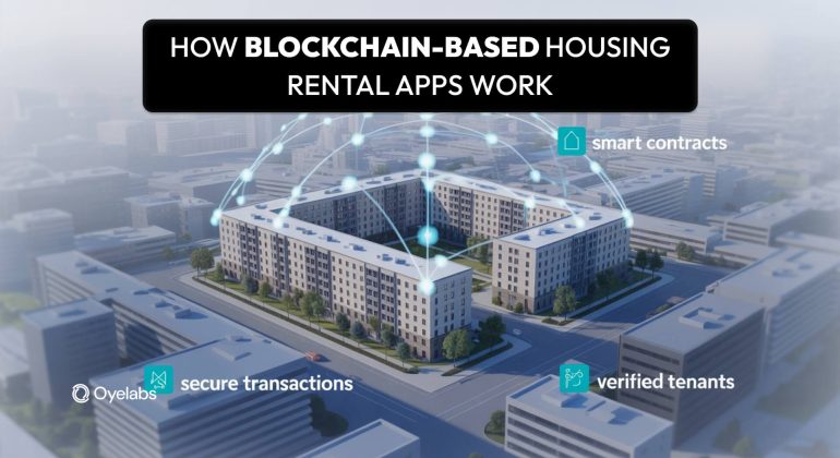 What Is a Blockchain-Based Housing Rental App & How Does It Work