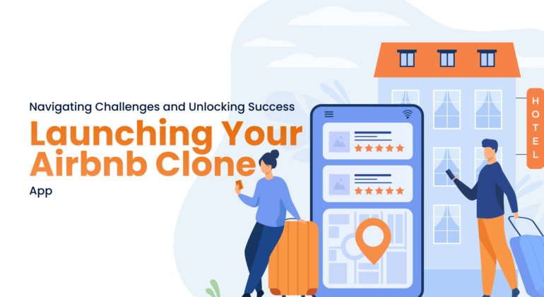 Overcoming challenges in launching Airbnb like app