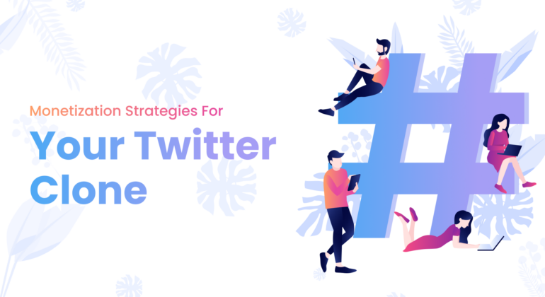 Strategies to Monetize Twitter Like App