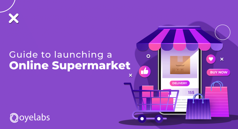 Guide To Launch Online Supermarket Solution