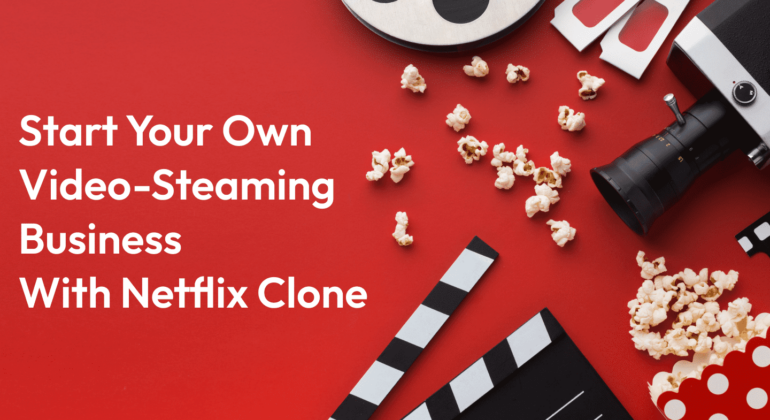 Start your Netflix like video-streaming business with netflix clone
